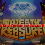 Majestic Treasure Slot: Slot Bertema Kerajaan dengan Kekayaan Menggiurkan