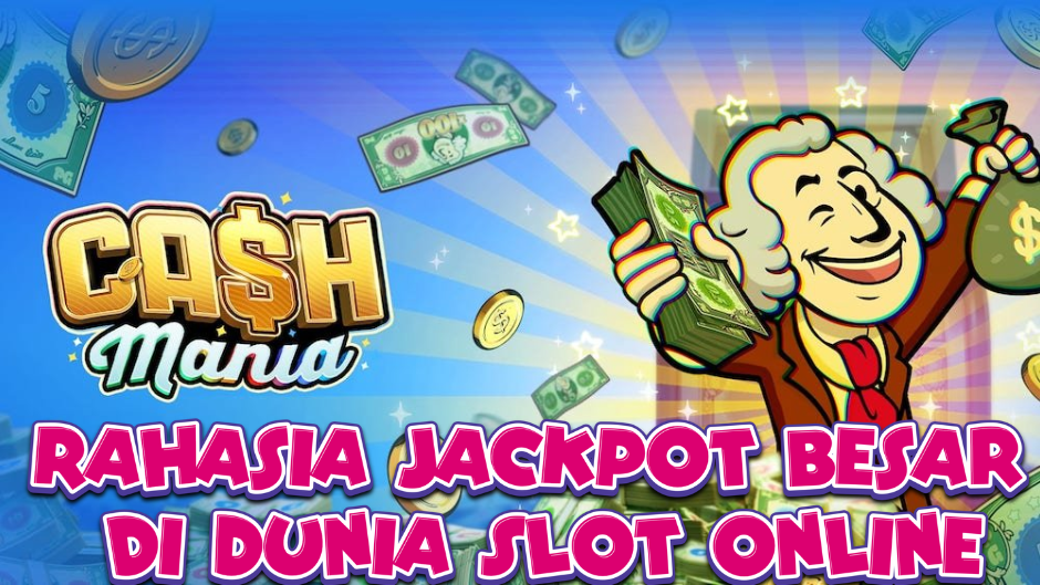 Cash Mania: Kejar Ledakan Keberuntungan dalam Dunia Slot Online yang Penuh Sensasi Uang Tunai